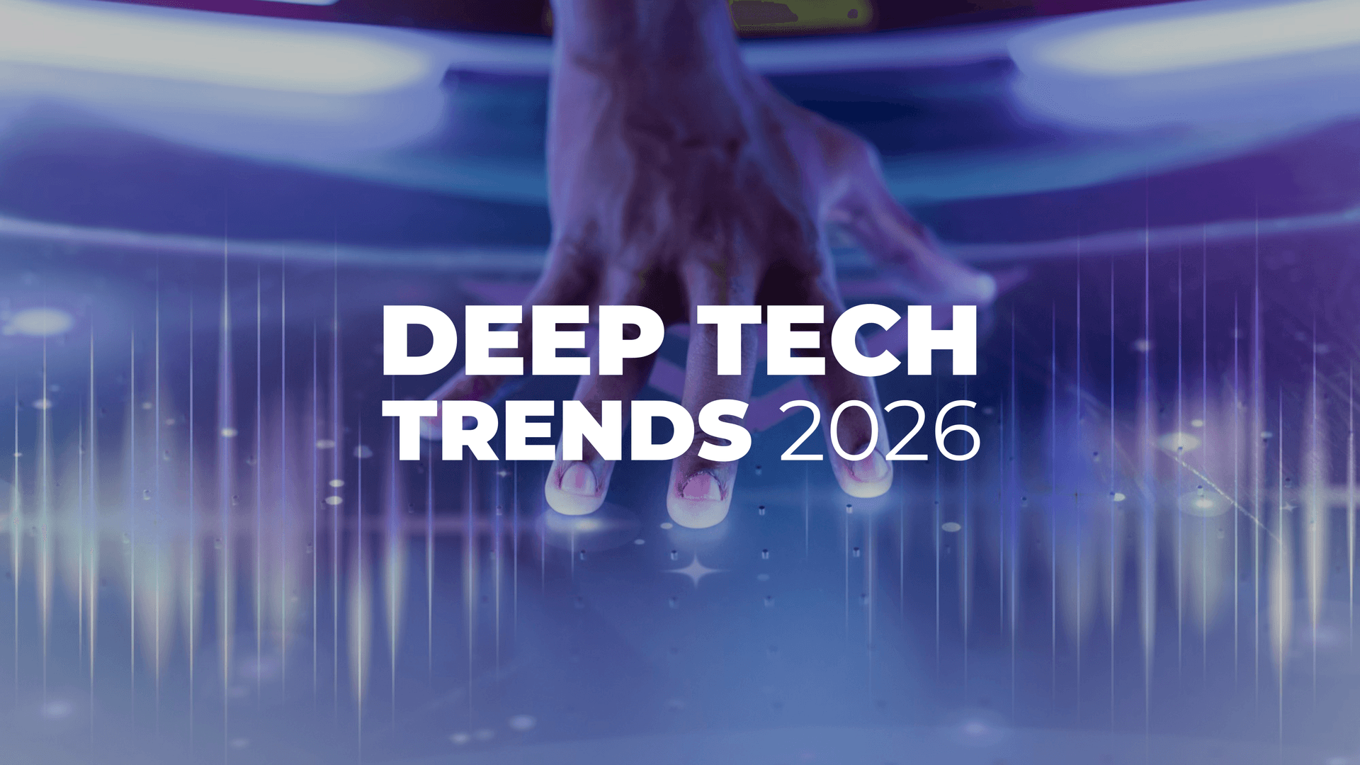 Deep Tech Trends 2026