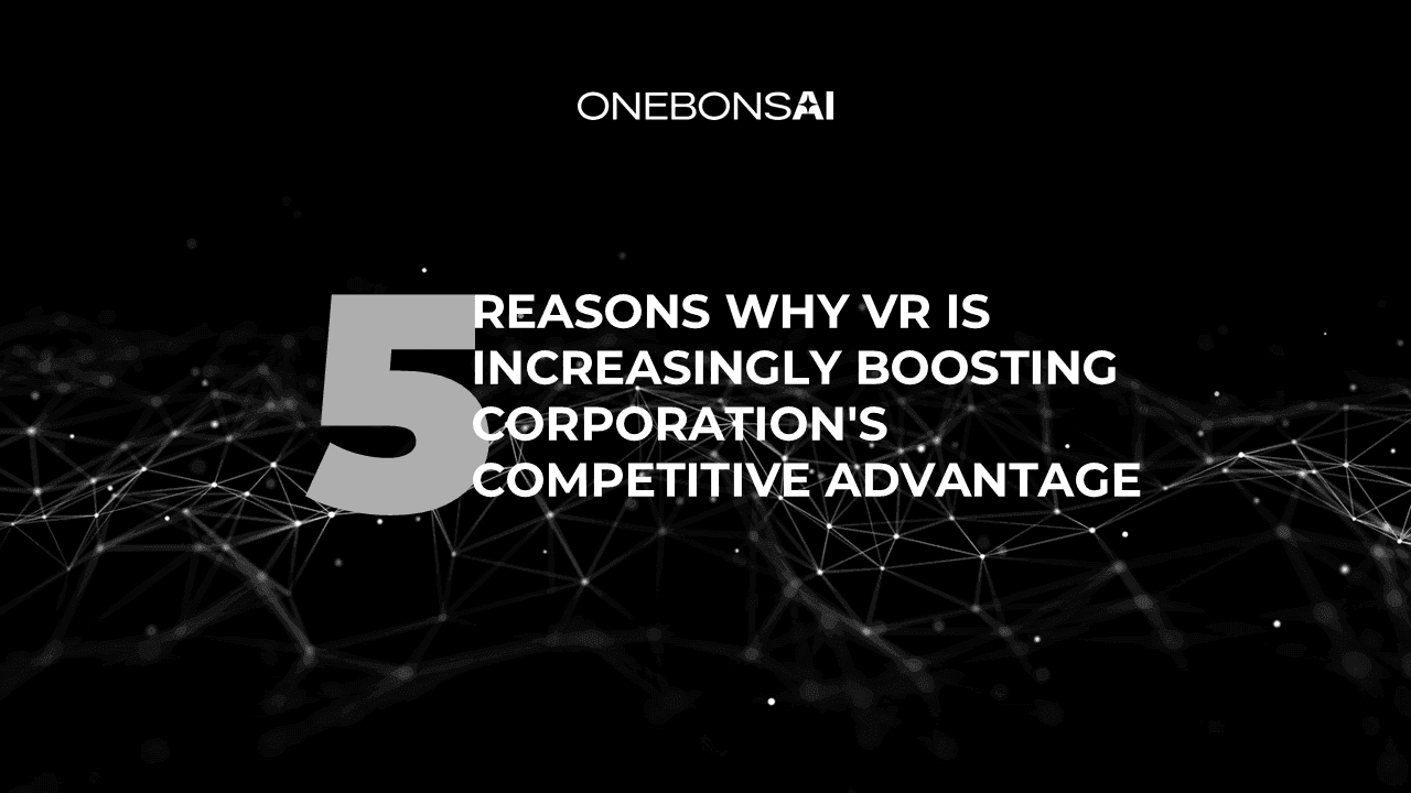 5 Reasons Why VR is Boosting